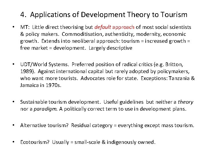 4. Applications of Development Theory to Tourism • MT: Little direct theorising but default
