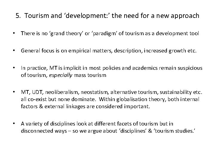 5. Tourism and ‘development: ’ the need for a new approach • There is