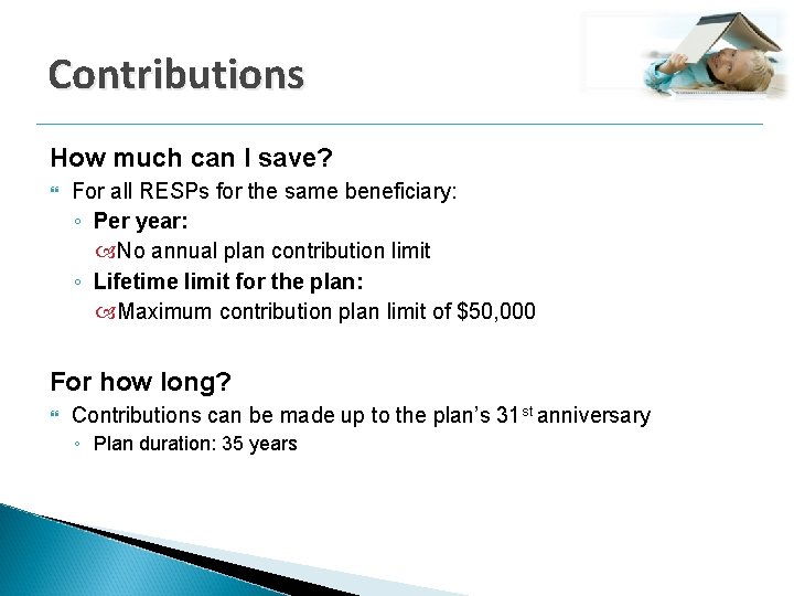 Contributions How much can I save? For all RESPs for the same beneficiary: ◦