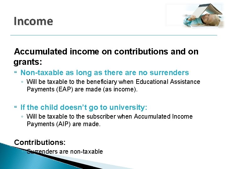 Income Accumulated income on contributions and on grants: Non-taxable as long as there are