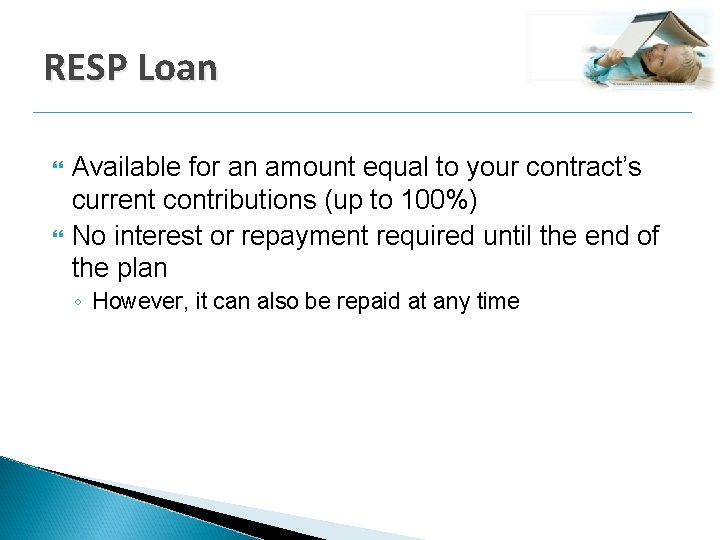 RESP Loan Available for an amount equal to your contract’s current contributions (up to