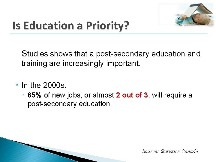 Is Education a Priority? Studies shows that a post-secondary education and training are increasingly