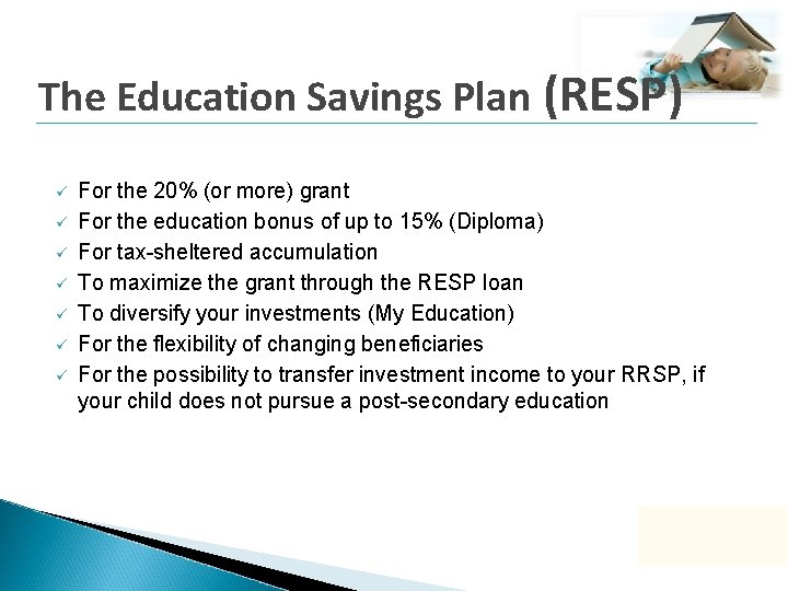 The Education Savings Plan (RESP) For the 20% (or more) grant For the education