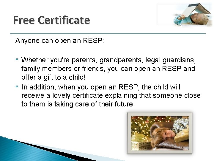 Free Certificate Anyone can open an RESP: Whether you’re parents, grandparents, legal guardians, family