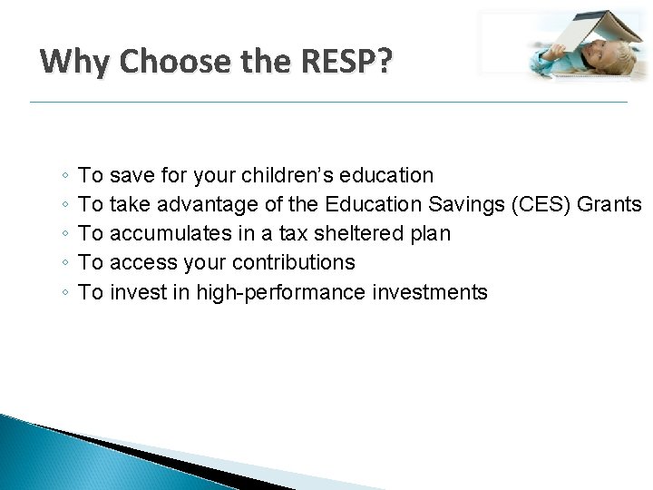 Why Choose the RESP? ◦ ◦ ◦ To save for your children’s education To