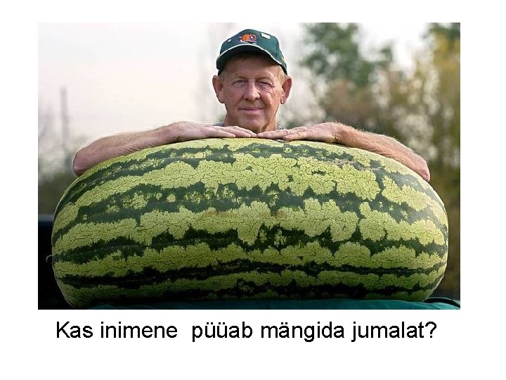 Kas inimene püüab mängida jumalat? 