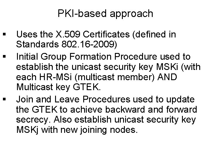 PKI-based approach § § § Uses the X. 509 Certificates (defined in Standards 802. PKI-based approach § § § Uses the X. 509 Certificates (defined in Standards 802.