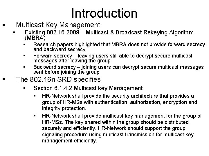 Introduction § Multicast Key Management § Existing 802. 16 -2009 – Multicast & Broadcast Introduction § Multicast Key Management § Existing 802. 16 -2009 – Multicast & Broadcast