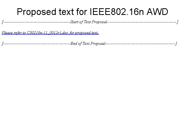 Proposed text for IEEE 802. 16 n AWD [-------------------------Start of Text Proposal--------------------------] Please refer