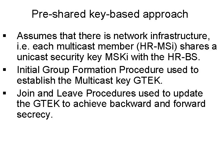 Pre-shared key-based approach § § § Assumes that there is network infrastructure, i. e. Pre-shared key-based approach § § § Assumes that there is network infrastructure, i. e.