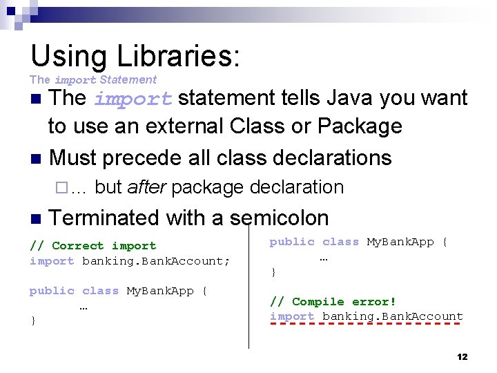 Using Libraries: The import Statement The import statement tells Java you want to use