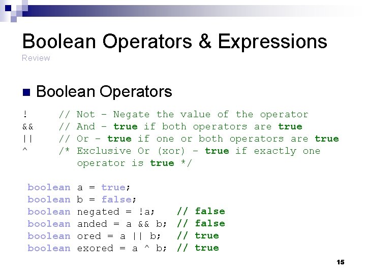 Boolean Operators & Expressions Review n ! && || ^ Boolean Operators // //