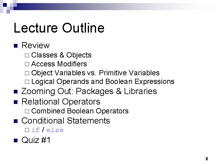 Lecture Outline n Review ¨ Classes & Objects ¨ Access Modifiers ¨ Object Variables