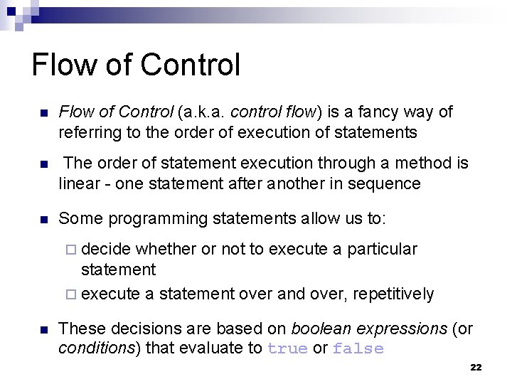 Flow of Control n Flow of Control (a. k. a. control flow) is a