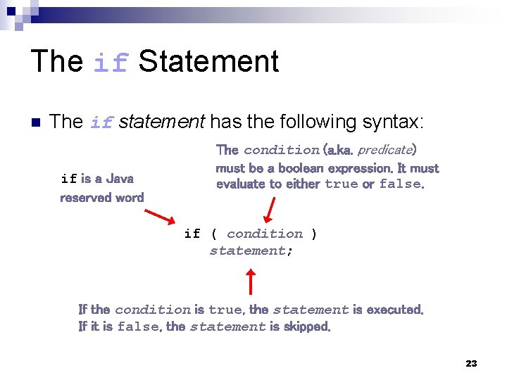 The if Statement n The if statement has the following syntax: if is a