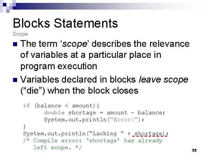 Blocks Statements Scope The term ‘scope’ describes the relevance of variables at a particular