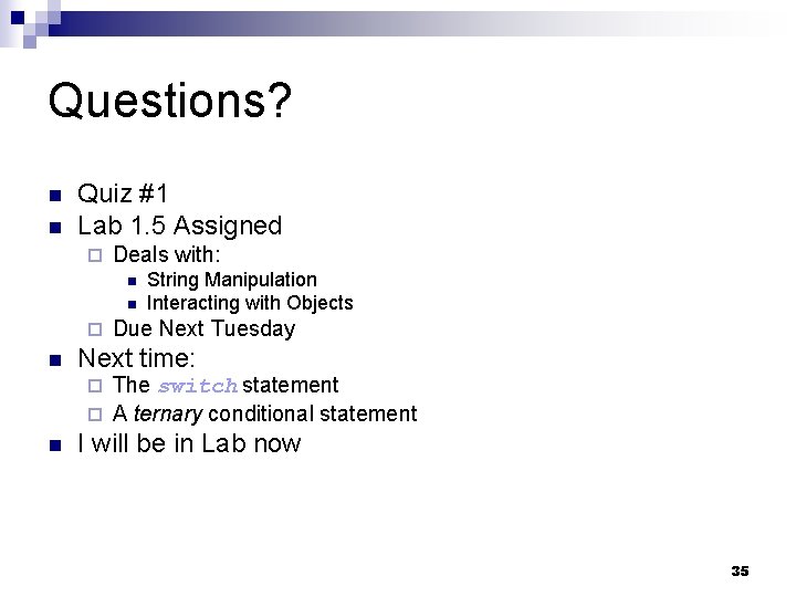 Questions? n n Quiz #1 Lab 1. 5 Assigned ¨ Deals with: n n