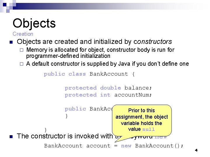 Objects Creation n Objects are created and initialized by constructors Memory is allocated for