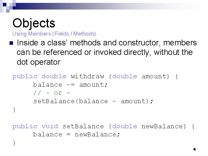 Objects Using Members (Fields / Methods) n Inside a class’ methods and constructor, members