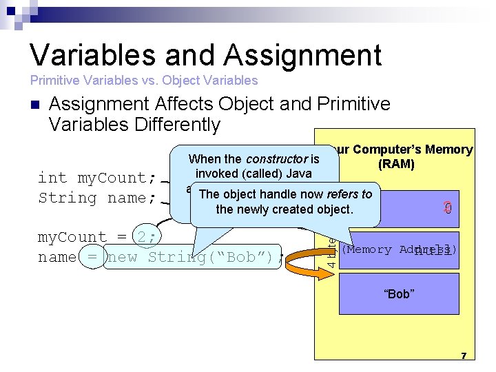 Variables and Assignment Primitive Variables vs. Object Variables Assignment Affects Object and Primitive Variables