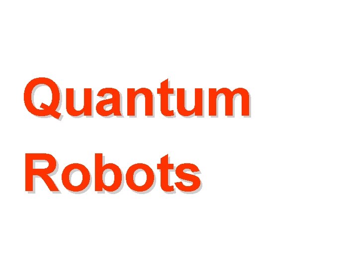 Quantum Robots 