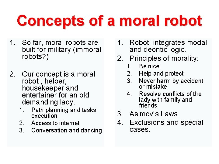 Concepts of a moral robot 1. So far, moral robots are built for military