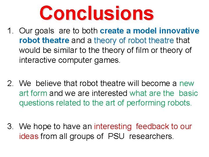 Conclusions 1. Our goals are to both create a model innovative robot theatre and
