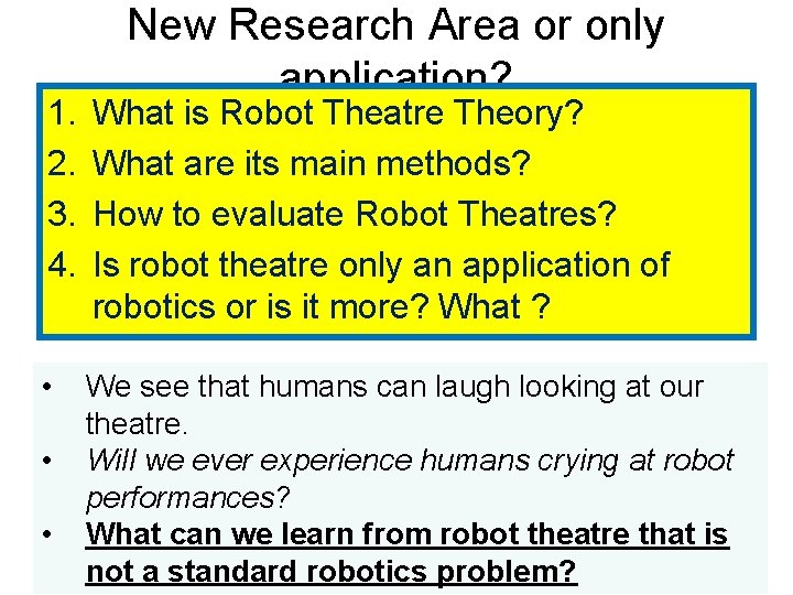 New Research Area or only application? 1. 2. 3. 4. What is Robot Theatre