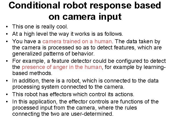 Conditional robot response based on camera input • This one is really cool. •