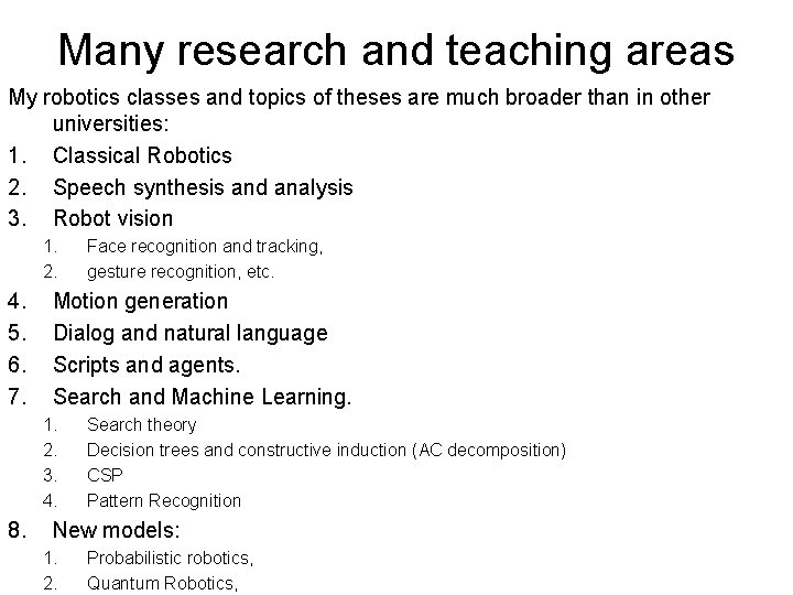 Many research and teaching areas My robotics classes and topics of theses are much