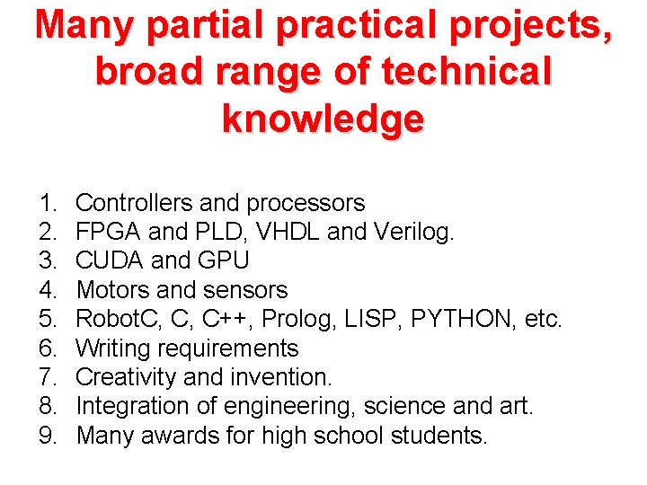 Many partial practical projects, broad range of technical knowledge 1. 2. 3. 4. 5.