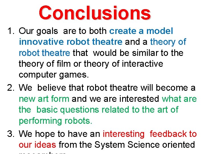 Conclusions 1. Our goals are to both create a model innovative robot theatre and