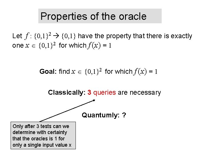Properties of the oracle Let f : {0, 1}2 {0, 1} have the property