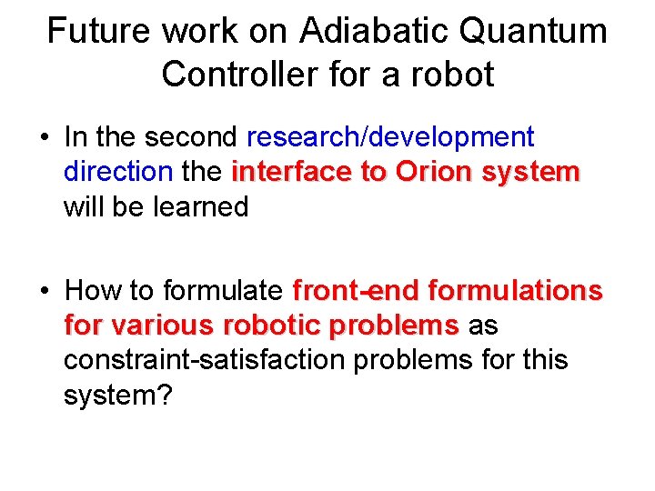 Future work on Adiabatic Quantum Controller for a robot • In the second research/development