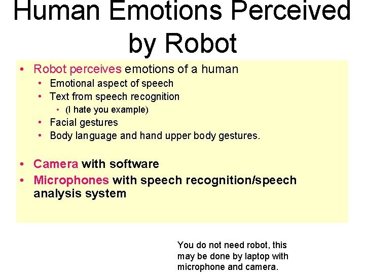 Human Emotions Perceived by Robot • Robot perceives emotions of a human • Emotional