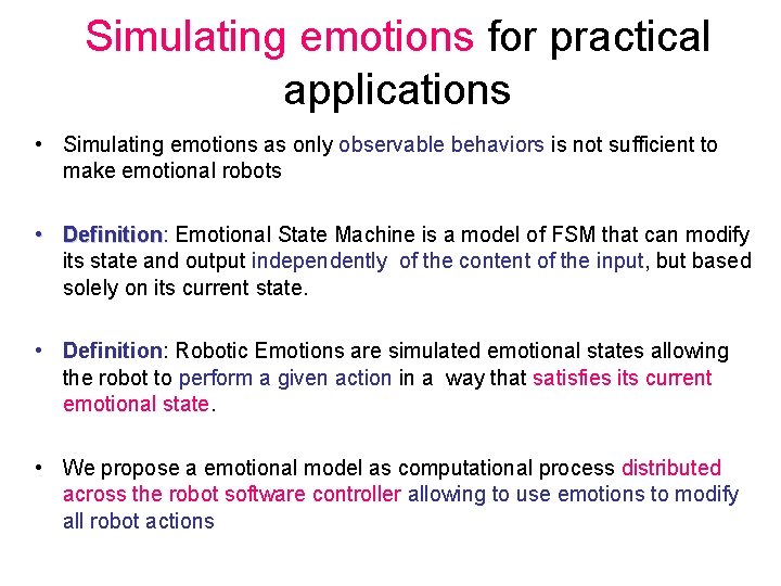 Simulating emotions for practical applications • Simulating emotions as only observable behaviors is not