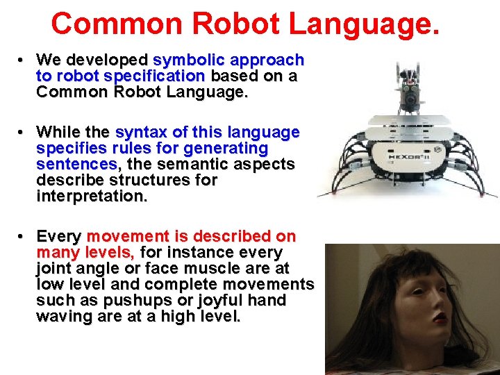 Common Robot Language. • We developed symbolic approach to robot specification based on a