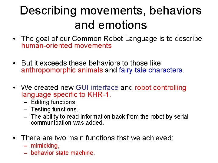 Describing movements, behaviors and emotions • The goal of our Common Robot Language is