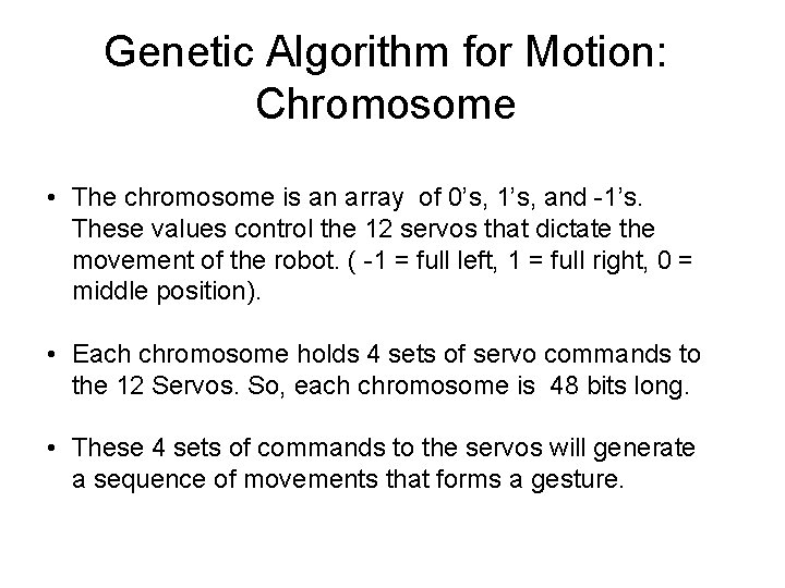 Genetic Algorithm for Motion: Chromosome • The chromosome is an array of 0’s, 1’s,