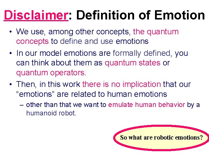 Disclaimer: Definition of Emotion • We use, among other concepts, the quantum concepts to