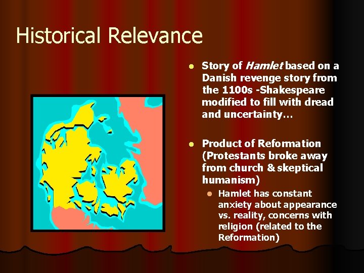 Historical Relevance l Story of Hamlet based on a Danish revenge story from the