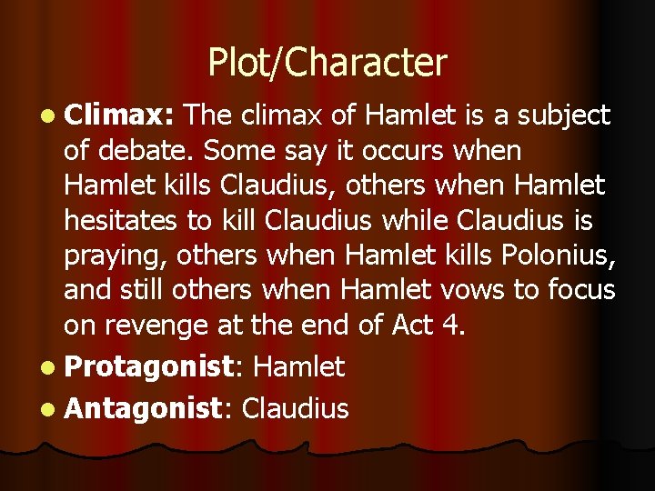 Plot/Character l Climax: The climax of Hamlet is a subject of debate. Some say