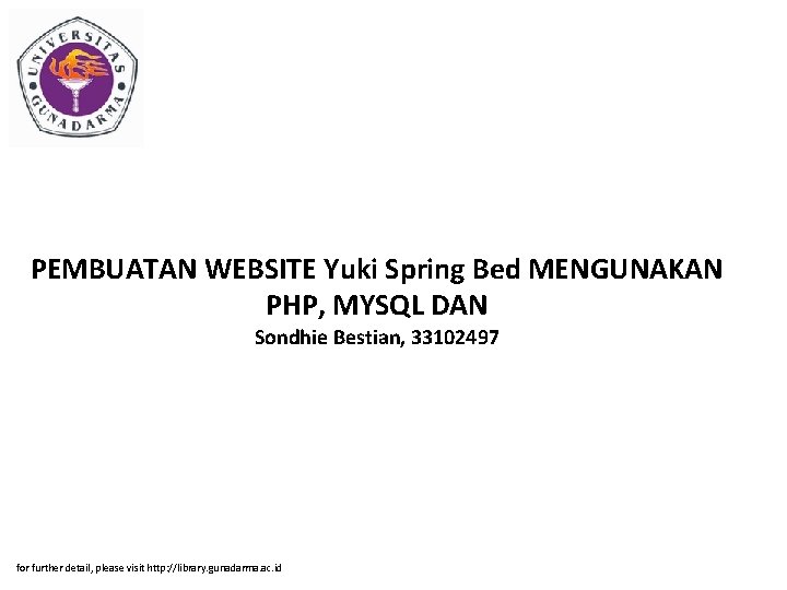 PEMBUATAN WEBSITE Yuki Spring Bed MENGUNAKAN PHP, MYSQL DAN Sondhie Bestian, 33102497 for further