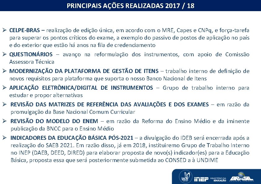 PRINCIPAIS AÇÕES REALIZADAS 2017 / 18 O MONITORAMENTO DAS METAS DO PNE Ø CELPE-BRAS