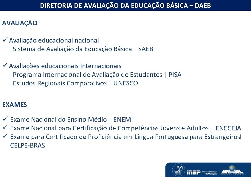 DIRETORIA DE AVALIAÇÃO DA EDUCAÇÃO BÁSICA – DAEB O MONITORAMENTO DAS METAS DO PNE