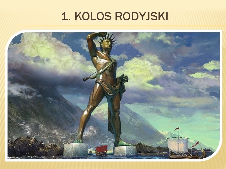 1. KOLOS RODYJSKI 