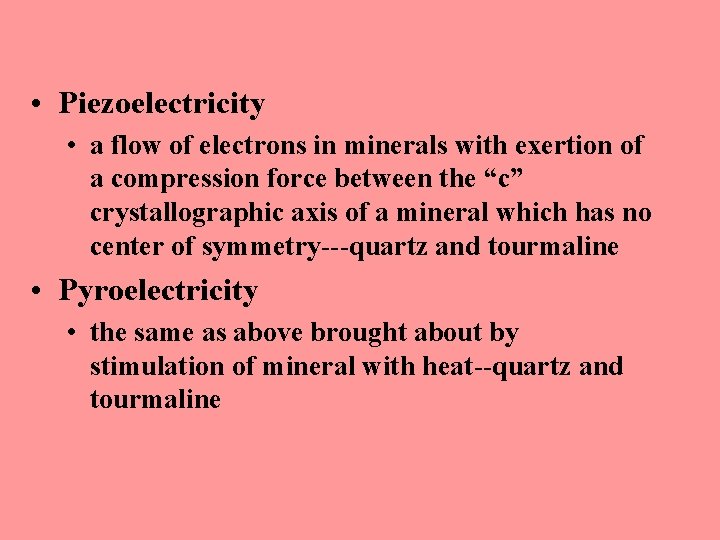  • Piezoelectricity • a flow of electrons in minerals with exertion of a