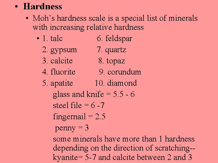  • Hardness • Moh’s hardness scale is a special list of minerals with