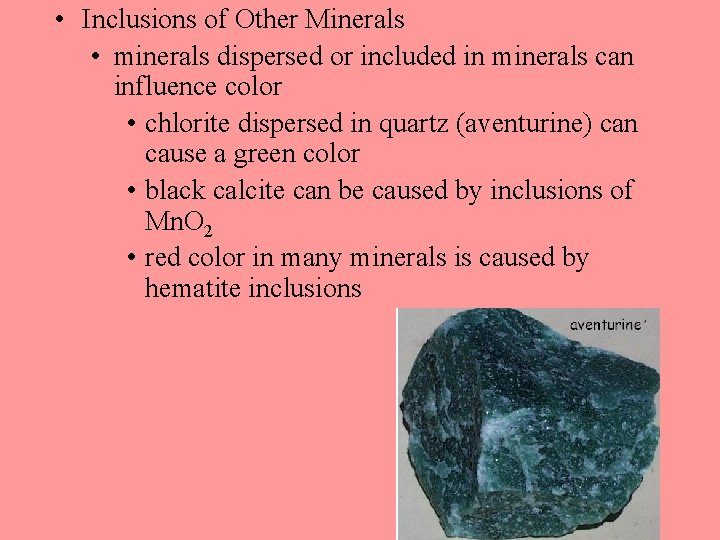  • Inclusions of Other Minerals • minerals dispersed or included in minerals can