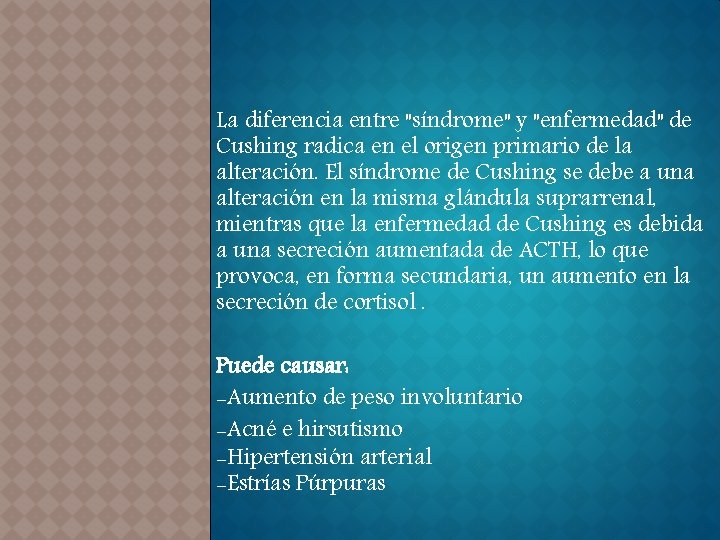 La diferencia entre "síndrome" y "enfermedad" de Cushing radica en el origen primario de